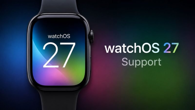 watchOS 27 Support Drops Older Apple Watch Models